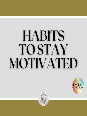 cover image of HABITS TO STAY MOTIVATED
